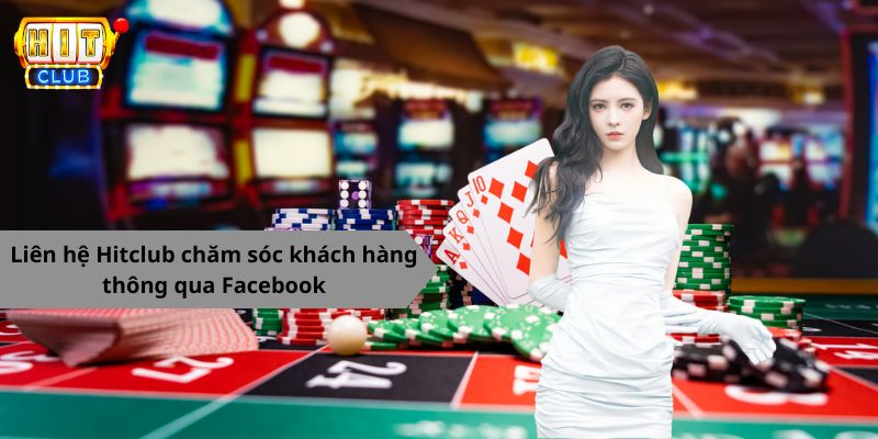 Cách Hitclub chăm sóc khách hàng thông qua Facebook nhanh chóng, dễ dàng thực hiện