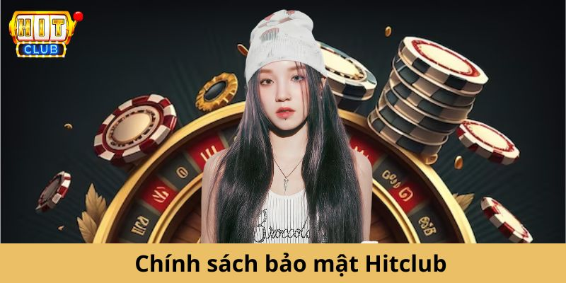 Chính sách bảo mật Hitclub