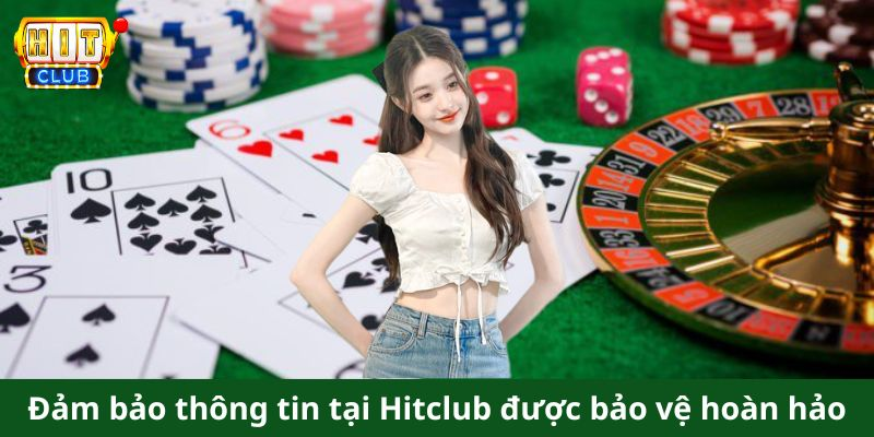 Đảm bảo thông tin tại Hitclub được bảo vệ hoàn hảo