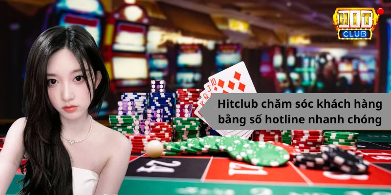 Hitclub chăm sóc khách hàng bằng số hotline nhanh chóng