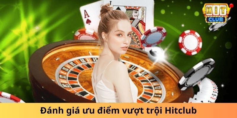 Ưu điểm vượt trội của Hitclub